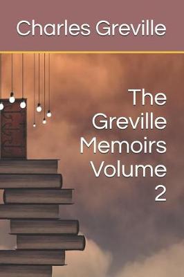 Book cover for The Greville Memoirs Volume 2