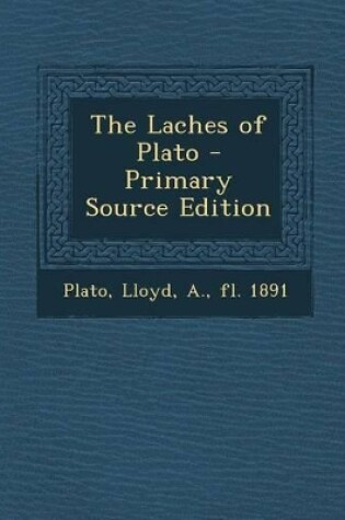 Cover of The Laches of Plato - Primary Source Edition