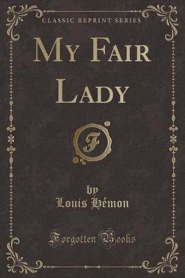 Book cover for My Fair Lady (Classic Reprint)