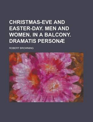 Book cover for Christmas-Eve and Easter-Day. Men and Women. in a Balcony. Dramatis Personae