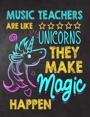 Book cover for Music Teachers are like Unicorns They make Magic Happen