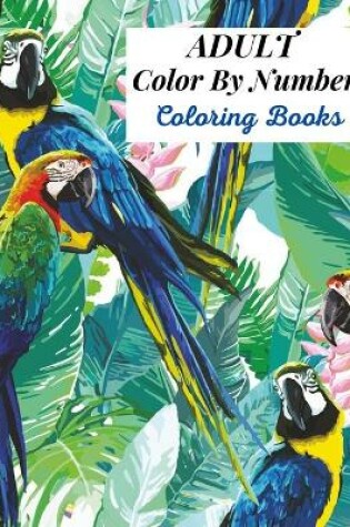 Cover of Adult Color By Number Coloring Books