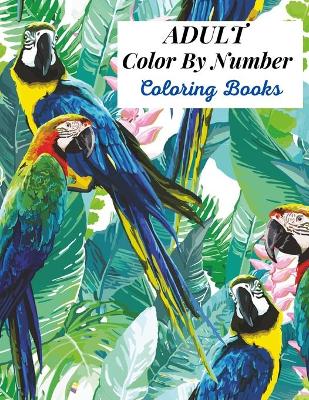 Book cover for Adult Color By Number Coloring Books