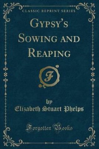 Cover of Gypsy's Sowing and Reaping (Classic Reprint)