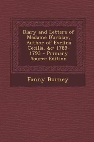 Cover of Diary and Letters of Madame D'Arblay, Author of Evelina Cecilia, &C
