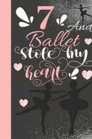 Cover of 7 And Ballet Stole My Heart