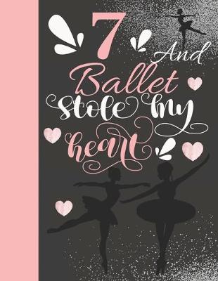 Book cover for 7 And Ballet Stole My Heart