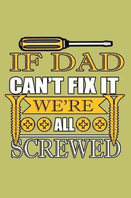 Book cover for If Dad Can'T Fix It We'Re All screwed
