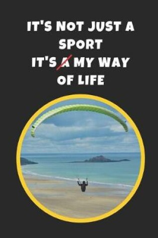 Cover of It's Not Just A Sport, It's My Way Of Life
