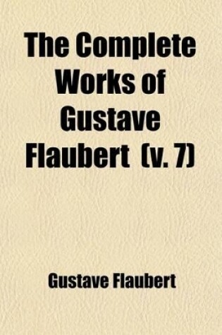 Cover of The Complete Works of Gustave Flaubert Volume 7; The Temptation of St. Antony. Over Strand and Field