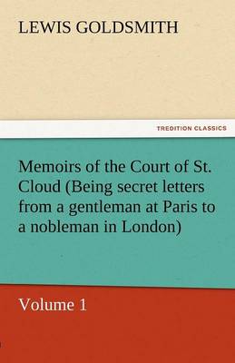 Book cover for Memoirs of the Court of St. Cloud (Being Secret Letters from a Gentleman at Paris to a Nobleman in London) - Volume 1