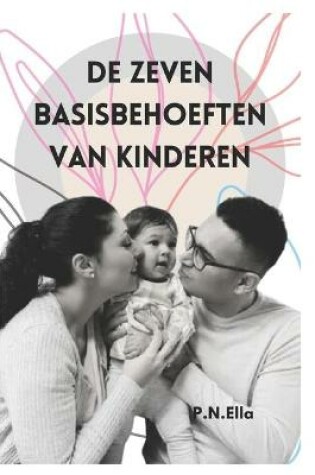 Cover of de Zeven Basisbehoeften Van Kinderen