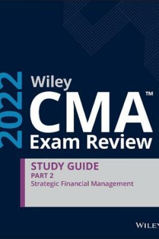 Cover of Wiley CMA Exam Review 2022 Part 2 Study Guide
