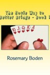 Book cover for The Rosie Way to Better Bridge