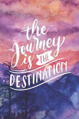 Book cover for The Journey Is The Destination