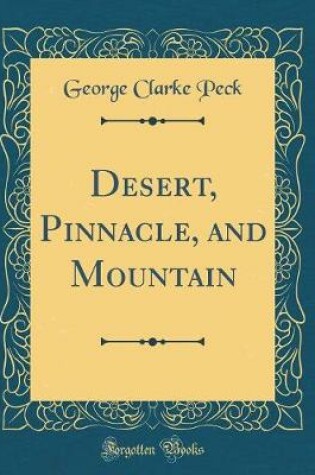 Cover of Desert, Pinnacle, and Mountain (Classic Reprint)