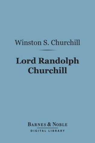 Cover of Lord Randolph Churchill (Barnes & Noble Digital Library)