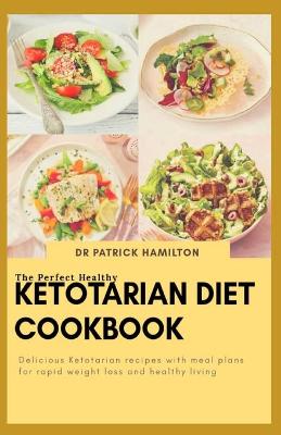 Book cover for The Perfect Healthy Ketotarian Diet Cookbook