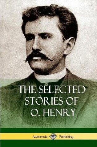 Cover of The Selected Stories of O. Henry (Hardcover)