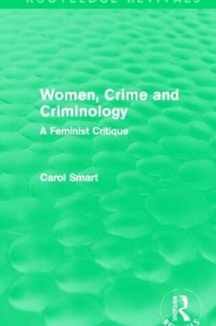 Cover of Women, Crime and Criminology (Routledge Revivals): A Feminist Critique