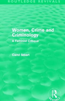 Book cover for Women, Crime and Criminology (Routledge Revivals): A Feminist Critique