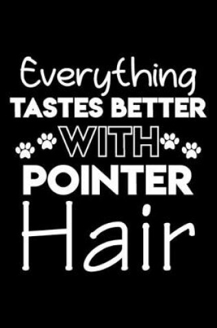 Cover of Everything tastes better with Pointer hair