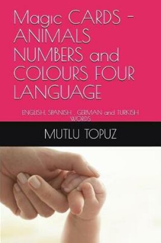 Cover of Magıc CARDS ANIMALS NUMBERS and COLOURS FOUR LANGUAGE