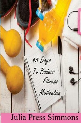 Cover of 45 Days to Badass