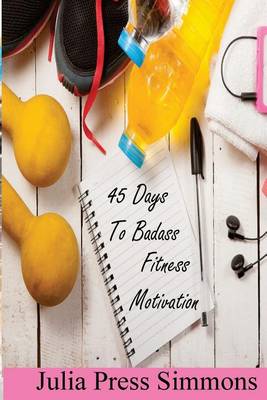 Book cover for 45 Days to Badass