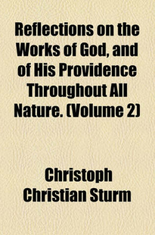 Cover of Reflections on the Works of God, and of His Providence Throughout All Nature. (Volume 2)