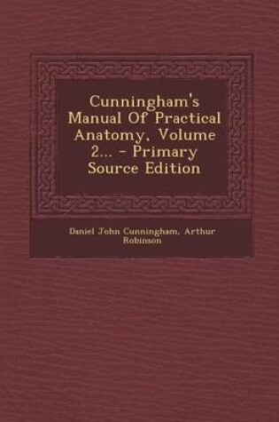 Cover of Cunningham's Manual of Practical Anatomy, Volume 2... - Primary Source Edition