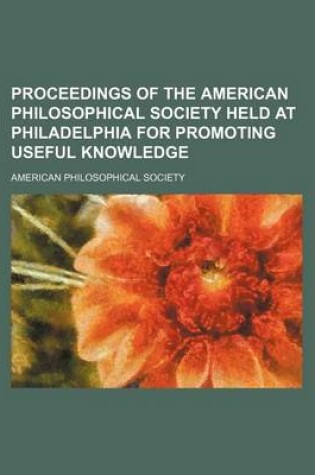 Cover of Proceedings of the American Philosophical Society Held at Philadelphia for Promoting Useful Knowledge (Volume 4)