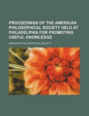 Book cover for Proceedings of the American Philosophical Society Held at Philadelphia for Promoting Useful Knowledge (Volume 4)