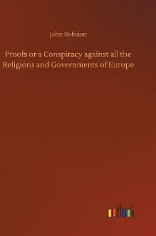 Cover of Proofs or a Conspiracy against all the Religions and Governments of Europe