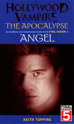 Book cover for Hollywood Vampire: The Apocalypse - An Unofficial and Unauthorised Guide to the Final Season of Angel