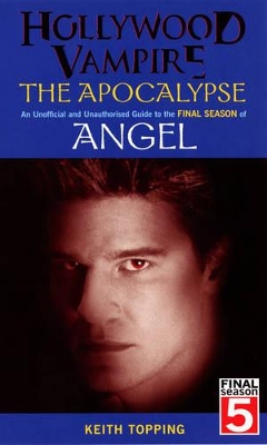 Book cover for Hollywood Vampire: The Apocalypse - An Unofficial and Unauthorised Guide to the Final Season of Angel