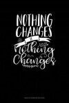 Book cover for Nothing Changes If Nothing Changes