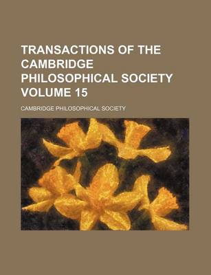 Book cover for Transactions of the Cambridge Philosophical Society Volume 15