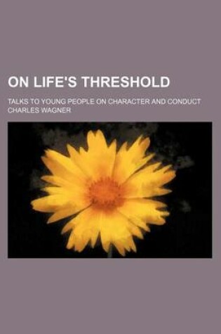 Cover of On Life's Threshold; Talks to Young People on Character and Conduct