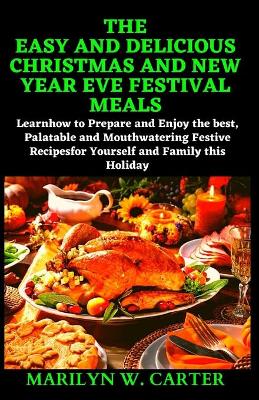 Book cover for The Easy and Delicious Christmas and New Year Eve Festival Meals