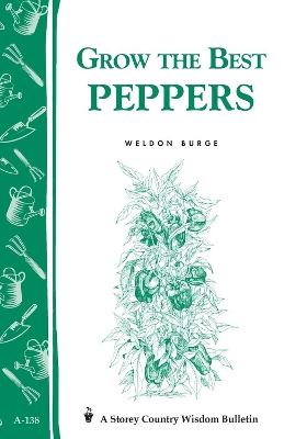 Book cover for Grow the Best Peppers: Storey's Country Wisdom Bulletin  A.138