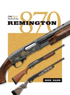 Book cover for The Gun Digest Book of the Remington 870