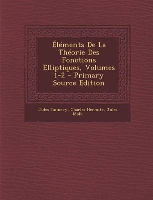 Book cover for Elements de La Theorie Des Fonctions Elliptiques, Volumes 1-2