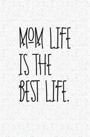 Cover of Mom Life Is the Best Life