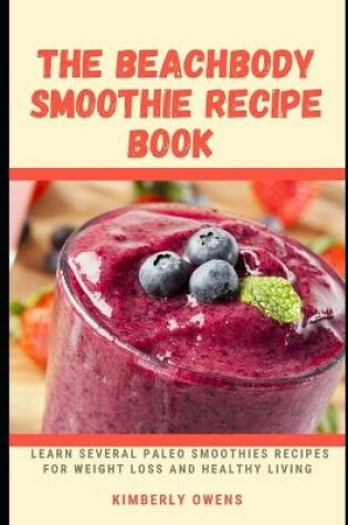 Cover of The Beachbody Smoothie Recipe Book