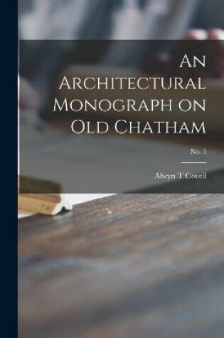 Cover of An Architectural Monograph on Old Chatham; No. 5