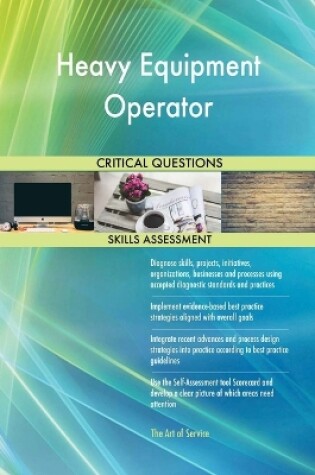 Cover of Heavy Equipment Operator Critical Questions Skills Assessment