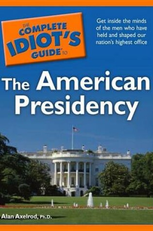 Cover of The Complete Idiot's Guide to the American Presidency