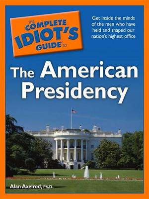 Book cover for The Complete Idiot's Guide to the American Presidency