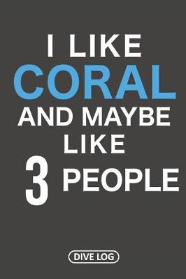 Book cover for I Like Coral And Maybe Like 3 People